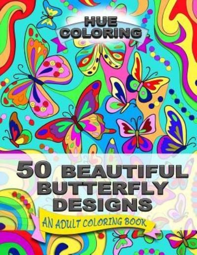 Cover for Hue Coloring · 50 Beautiful Butterfly Designs (Taschenbuch) (2016)