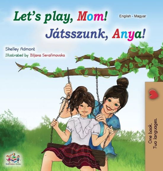 Cover for Shelley Admont · Let's play, Mom! (English Hungarian Bilingual Book) (Hardcover Book) (2020)