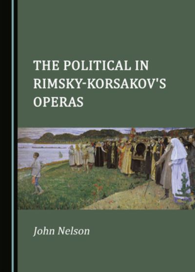 Cover for John Nelson · The Political in Rimsky-Korsakov's Operas (Hardcover Book) (2022)