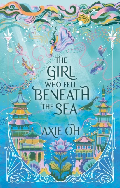 Cover for Axie Oh · The Girl Who Fell Beneath the Sea: the New York Times bestselling magical fantasy (Paperback Bog) (2023)