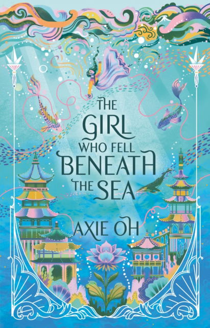 The Girl Who Fell Beneath the Sea: the New York Times bestselling magical fantasy - Axie Oh - Boeken - Hodder & Stoughton - 9781529391732 - 23 februari 2023