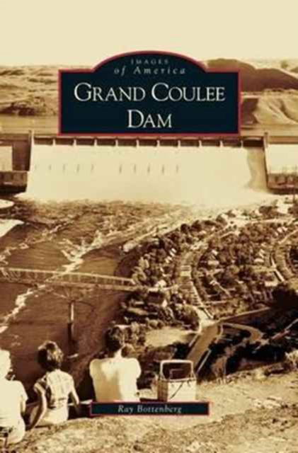 Cover for Ray Bottenberg · Grand Coulee Dam (Hardcover Book) (2008)