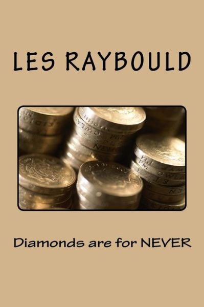 Cover for Les Raybould · Diamonds are for NEVER (Paperback Book) (2016)