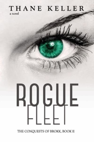 Rogue Fleet - Thane Keller - Livros - CreateSpace Independent Publishing Platf - 9781536911732 - 25 de agosto de 2016