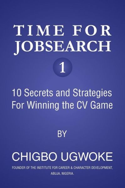 Time for Jobsearch 1 - Chigbo Ugwuoke - Książki - Createspace Independent Publishing Platf - 9781540727732 - 30 listopada 2016