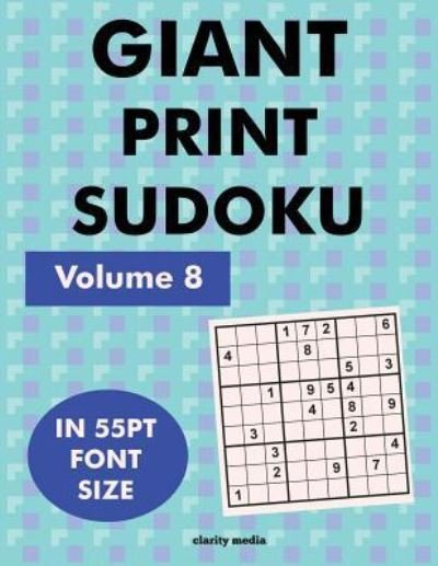Cover for Clarity Media · Giant Print Sudoku Volume 8 (Paperback Book) (2017)