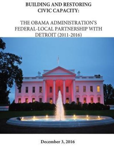 Cover for The Executive Office of the President · Building and Restoring Civic Capacity (Paperback Book) (2016)