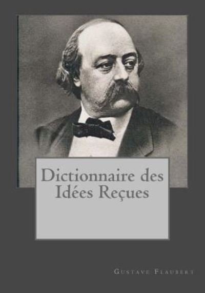 Cover for Gustave Flaubert · Dictionnaire des Idees Recueses (Paperback Book) (2017)