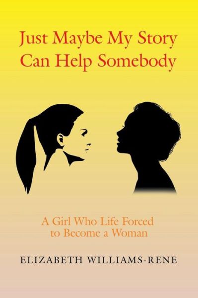 Cover for Elizabeth Williams Rene · Just Maybe My Story Can Help Somebody (Paperback Book) (2017)