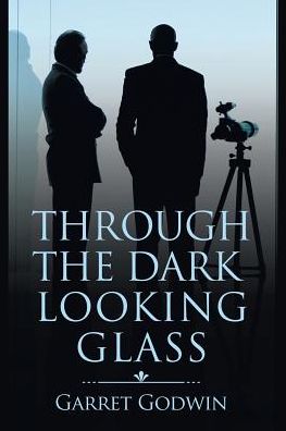 Cover for Garret Godwin · Through the Dark Looking Glass (Paperback Book) (2018)