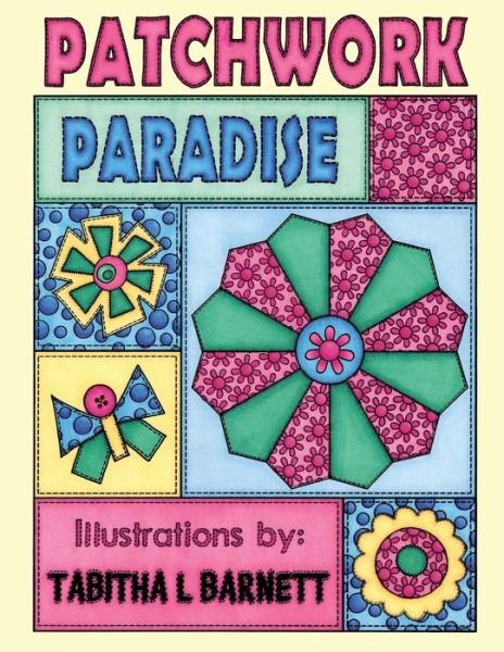 Cover for Tabitha L Barnett · Patchwork Paradise (Paperback Book) (2017)