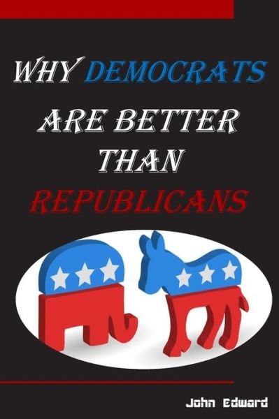 Cover for Robert S Mueller · Why Democrats Are Better Than Republicans (Taschenbuch) (2017)