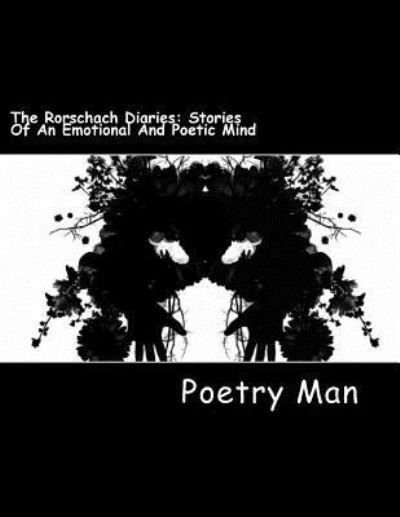 The Rorschach Diaries - Poetry Man - Książki - Createspace Independent Publishing Platf - 9781544761732 - 17 marca 2017