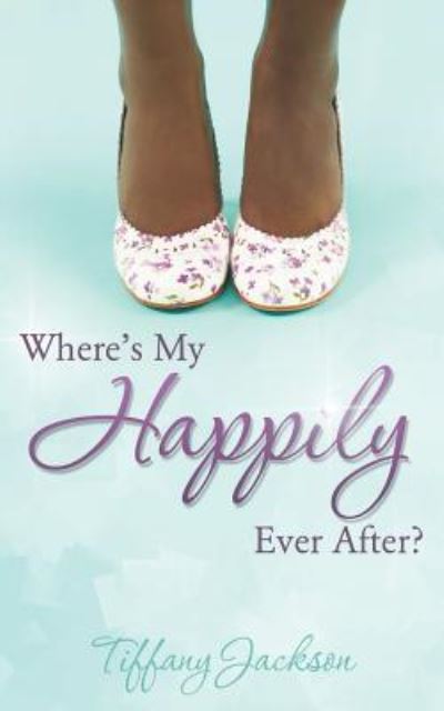 Cover for Tiffany Jackson · Where's My Happily Ever After? (Paperback Book) (2017)