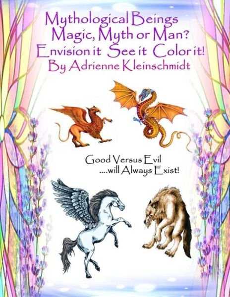 Cover for Adrienne Kleinschmidt · Mythological Beings Magic, Myth or Man (Taschenbuch) (2017)