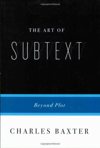 Cover for Charles Baxter · The Art Of Subtext: Beyond Plot (Paperback Book) (2007)