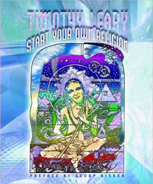 Cover for Timothy Leary · Start Your Own Religion (Paperback Book) (2005)