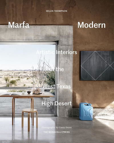 Cover for Helen Thompson · Marfa Modern: Artistic Interiors of the West Texas High Desert (Hardcover Book) (2016)