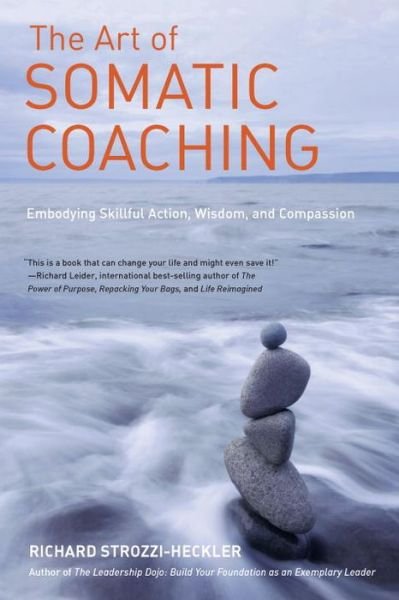 Cover for Richard Strozzi-Heckler · The Art of Somatic Coaching: Embodying Skillful Action, Wisdom, and Compassion (Pocketbok) (2014)