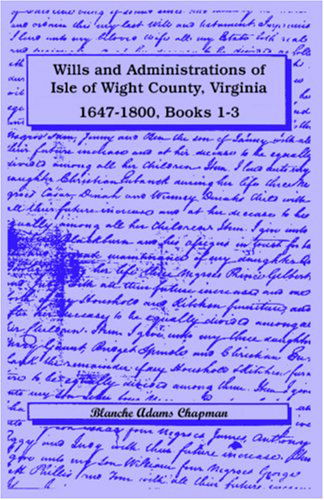 Cover for Blanche Adams Chapman · Wills and Administrations of Isle of Wight County, Virginia, 1647-1800, Books 1-3 (Paperback Book) (2009)