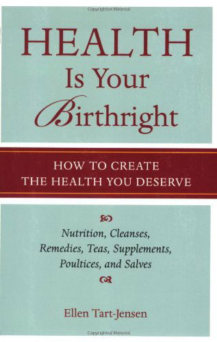 Health Is Your Birthright: How to Create the Health You Deserve - Ellen Tart-Jensen - Livros - Celestial Arts - 9781587612732 - 1 de outubro de 2006