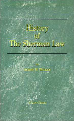 Cover for Albert H. Walker · History of the Sherman Law (Law Classic) (Paperback Book) (2000)