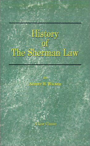 Cover for Albert H. Walker · History of the Sherman Law (Law Classic) (Taschenbuch) (2000)