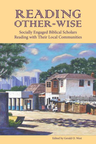 Cover for Gerald O. · Reading Other-wise: Socially Engaged Biblical Scholars Reading with Their Local Communities (Society of Biblical Literature Semeia Studies) (Semeia Studies-society of Biblical Literature) (Paperback Book) (2007)