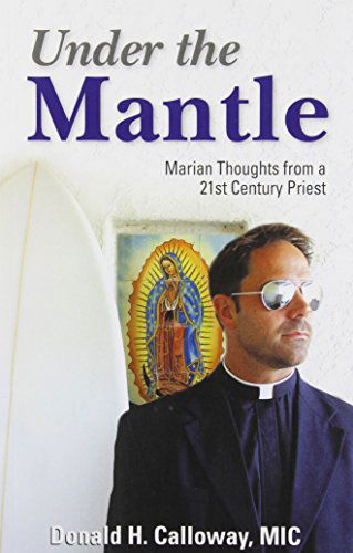 Cover for Donald H. Calloway · Under the Mantle: Marian Thoughts from a 21st Century Priest (Paperback Book) (2013)