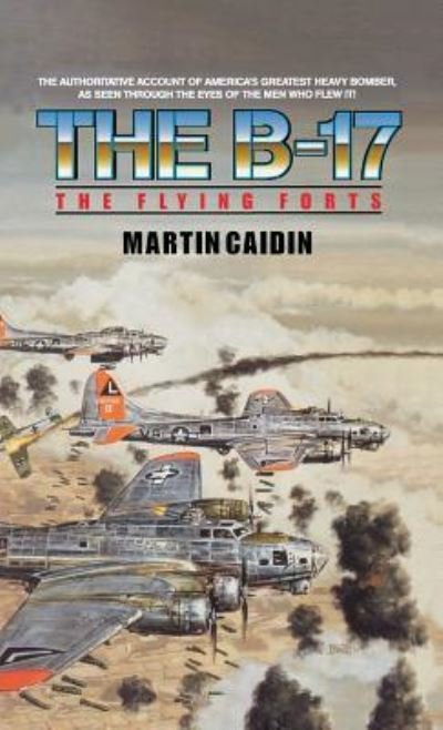 Cover for Martin Caidin · The B-17 - The Flying Forts (Innbunden bok) (2011)