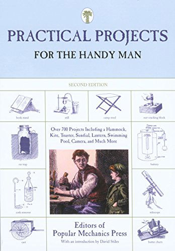 Cover for Editors of Popular Mechanics Press · Practical Projects for the Handy Man: Over 700 Projects Including A Hammock, Kite, Toaster, Sundial, Lantern, Swimming Pool, Camera, And Much More (Paperback Book) [Second edition] (2007)