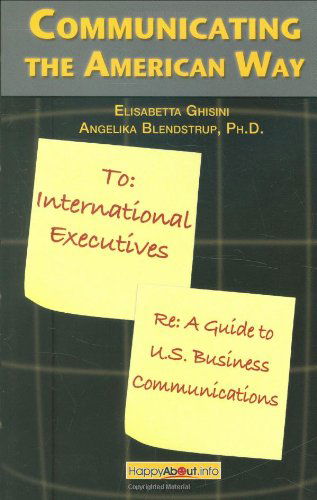 Cover for Angelika Blendstrup Ph.D. · Communicating the American Way: A Guide to Business Communications in the U.S. (Paperback Book) (2008)