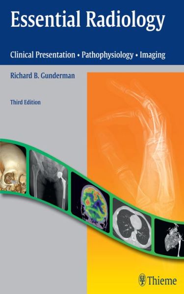 Cover for Richard B. Gunderman · Essential Radiology: Clinical Presentation · Pathophysiology · Imaging (Paperback Book) (2014)