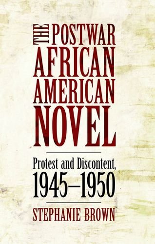 Cover for Stephanie Brown · The Postwar African American Novel: Protest and Discontent, 1945-1950 (Margaret Walker Alexander Series in African American Studies) (Gebundenes Buch) (2011)