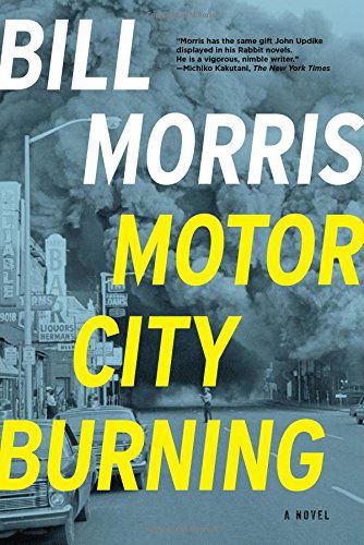 Cover for Bill Morris · Motor City Burning: A Novel (Hardcover Book) (2014)