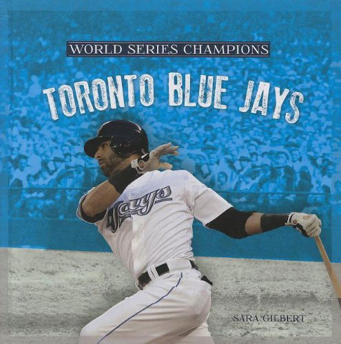 Cover for Sara Gilbert · Toronto Blue Jays (World Series Champions) (Hardcover Book) (2013)