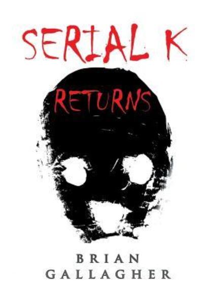 Cover for Brian Gallagher · Serial K Returns (Paperback Book) (2017)