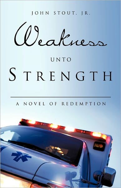 Cover for Jr. John Stout · Weakness Unto Strength (Paperback Book) (2011)