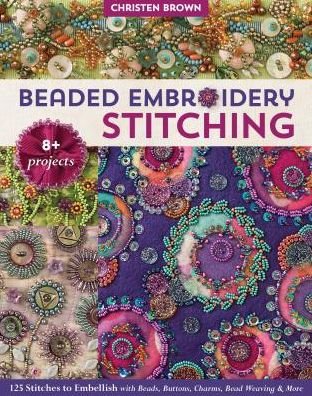 Cover for Christen Brown · Beaded Embroidery Stitching: 125 Stitches to Embellish with Beads, Buttons, Charms, Bead Weaving &amp; More (Paperback Bog) (2019)
