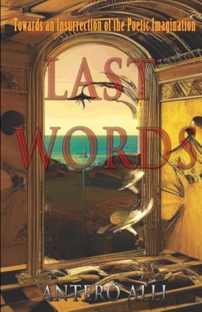 Cover for Alli Antero · Last Words: Towards an Insurrection of the Poetic Imagination (Paperback Book) (2023)