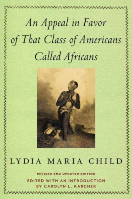 An Appeal in Favor of That Class of Americans Called Africans - Lydia Maria Child - Książki - University of Massachusetts Press - 9781625347732 - 30 września 2023