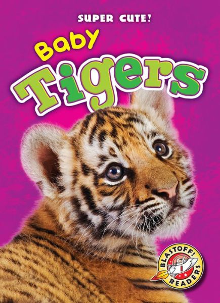 Cover for Christina Leaf · Baby Tigers (Super Cute!) (Hardcover Book) (2015)