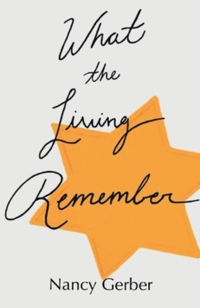 What the Living Remember - Nancy Gerber - Books - Apprentice House - 9781627202732 - October 1, 2020