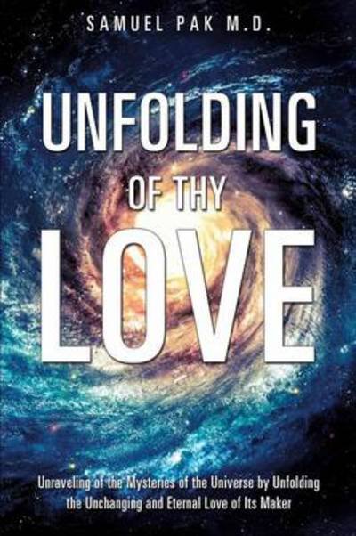 Cover for Pak, Samuel, M D · Unfolding of Thy Love (Pocketbok) (2014)