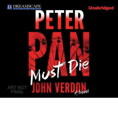 Cover for John Verdon · Peter Pan Must Die (Dave Gurney) (Audiobook (CD)) [Unabridged edition] (2014)