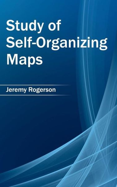 Cover for Jeremy Rogerson · Study of Self-organizing Maps (Inbunden Bok) (2015)