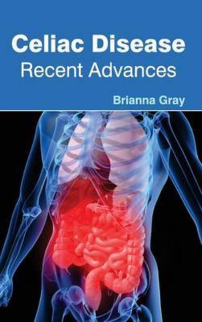 Cover for Brianna Gray · Celiac Disease: Recent Advances (Gebundenes Buch) (2015)
