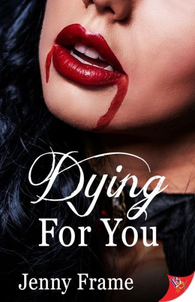 Dying for You - Jenny Frame - Books - Bold Strokes Books - 9781636790732 - March 15, 2022