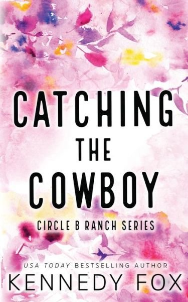 Cover for Kennedy Fox · Catching the Cowboy - Alternate Special Edition Cover - Circle B Ranch (Paperback Book) [Special edition] (2022)