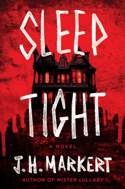 Cover for J. H. Markert · Sleep Tight: A Novel (Hardcover Book) (2024)